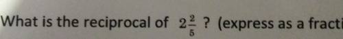 What is the reciprocal of 2 2/5 (express as a fraction)