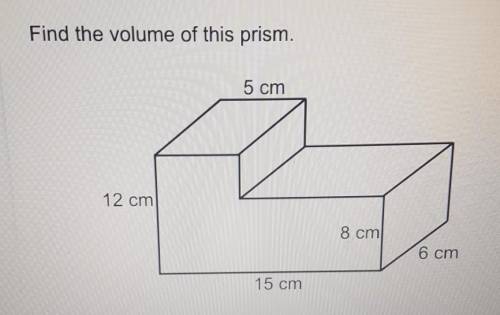 Find the volume of this prism.5 cm12 cm8 cm6 cm15 cm