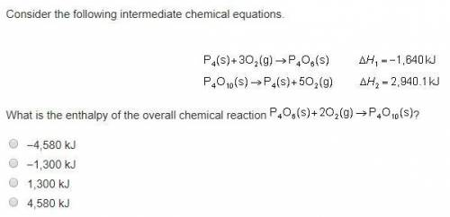 Consider the following intermediate chemical equations.  What is the enthalpy of the overall chemica