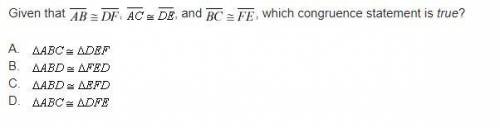 Given that AB = DF, AC = DE and BC = FE which congruence statement is true?
