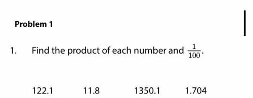 Find the product of each number and 1/100 122.1 11.8 1350.1 1.704
