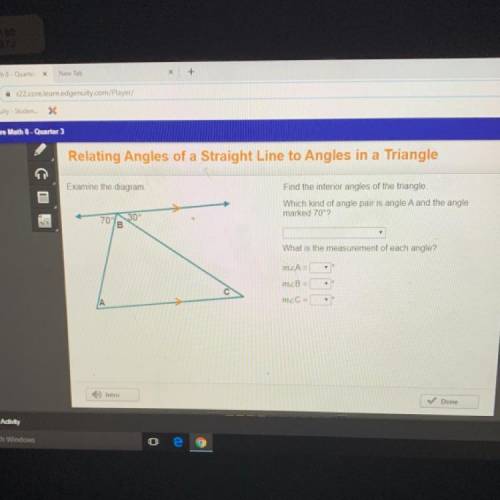 Examine the diagram Find the interior angles of the triangle. Which kind of angle pair is angle A an
