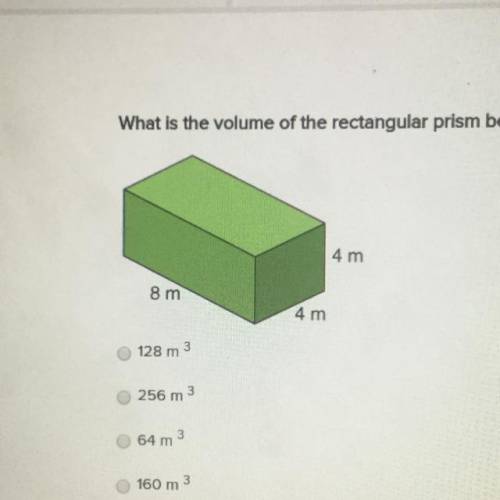 Please help .. What is the volume of the rectangular prism below? 128 256 64 160