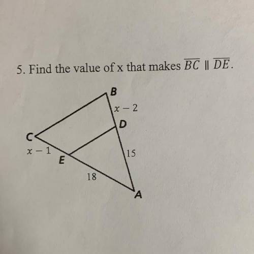 5. Find the value of x that makes BC || DE.