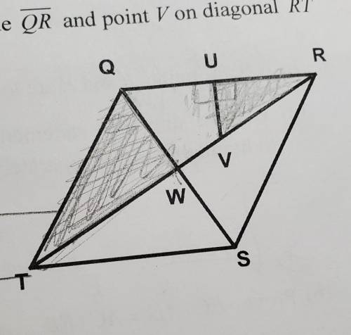 4. Rhombus QRST has diagonals intersecting at W. Point U is located on side QR and point V on diagon