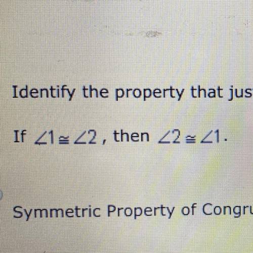 Identify the property that justifies the following statement: If <1≈ <2, then <2≈<1.