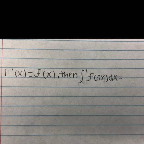 F’(x)=f(x), then integral [1,4] f(3x)dx=
