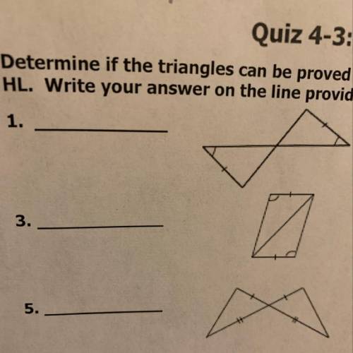 Determine if triangles can be proved congruent by SSS, SAS, ASA, AAS or HL