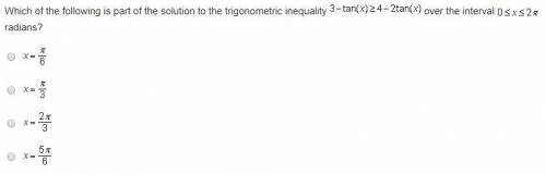 Which of the following is part of the solution to the trigonometric inequality 3-tan(x)>=4-2(x) o