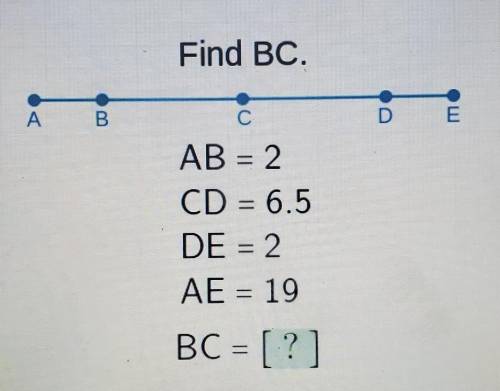 Find BCAB = 2CD = 6.5DE = 2AE = 19BC = [?]I think the answer is 1.8 but I'm not sure. can someone pl