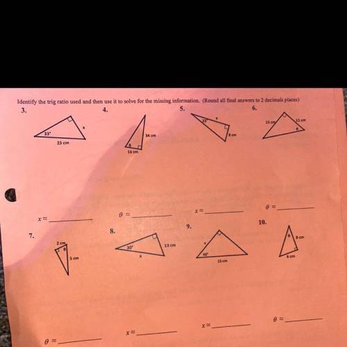 Finding Sides and Angles Identify the triangle ratio used and then use it to solve for the missing i