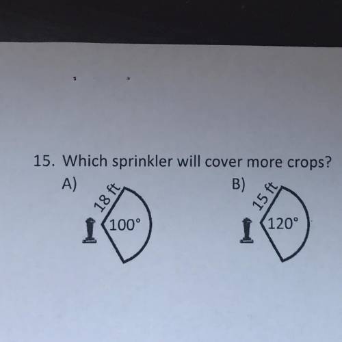 15. Which sprinkler will cover more crops?