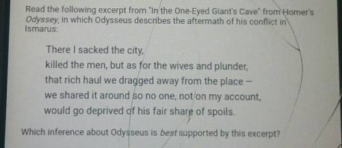 Which inference about Odysseus is best supported by this excerpt?OA. He treats his troops fairly.OB.