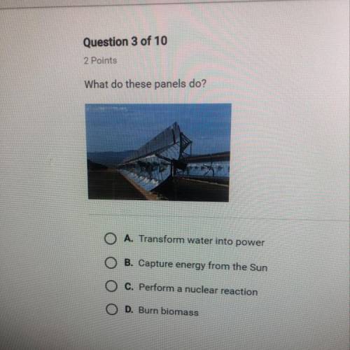 1 5.3.4 Quiz: Alternative Energy Question 3 of 10 2 Points What do these panels do?