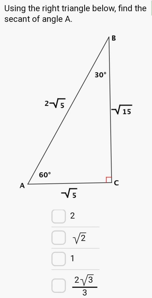 Using the right trangle below find the secant of angle A