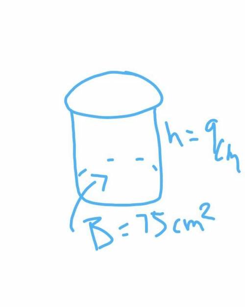 what is the volume of a cylinder with the base of 75 cm squared and the height of 9 cm?