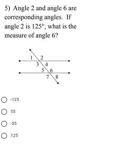 Angle 2 and angle 6 are corresponding angles. if angle 2 is 125°, what is the measure of angle 6?