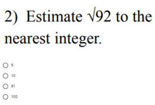 Estimate √92 to the nearest integer.