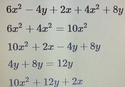 Parker was giving this problem on his homework: 6x*2 - 4y + 2x + 4x*2 + 8y. Here is the work he show