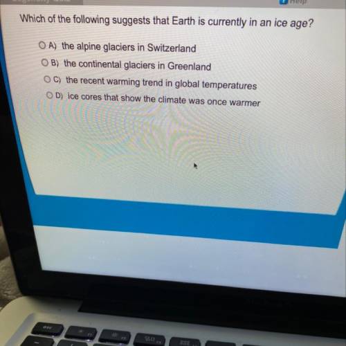 Which of the following suggest that earth is currently in an ice age?