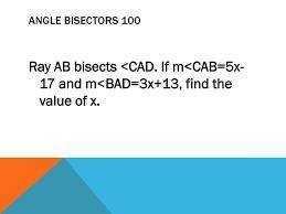 Ray AB bisects Angle CAD. Use that information to solve for x.