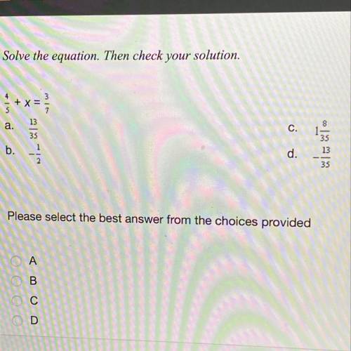 Solve the equation. Then check your solution  Please select the best answer from the choices provide