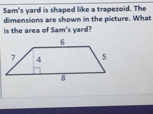 Sam’s yard is shaped like a trapezoid. The dimensions are shown in the picture. What is the area of