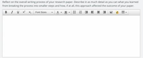 Reflect on the overall writing process of your research paper. Describe in as much detail as you can
