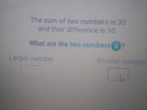 The sum of two numbers is 30 and their difference is 10 what are the two numbers