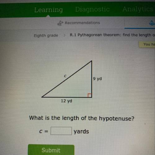9 yd 12 yd What is the length of the hypotenuse?