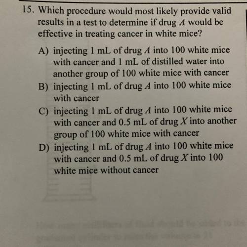 15. Which procedure would most likely provide valid results in a test to determine if drug A would b