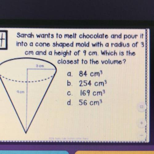 Sarah wants to melt chocolate and pour it into a cone shaped mold with a radius of 3 cm and a height