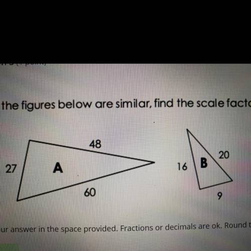 If the figures below are similar, find the scale factor of Figure B to Figure A. Help me please!!