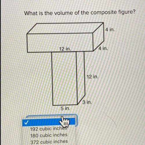 What is the volume of the composite figure? 192 cubic inches 180 cubic inches 372 cubic inches 272 c