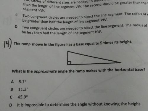 Need help with #14 ASAP. What is the approximate angle the ramp makes with the horizontal base? A. 5