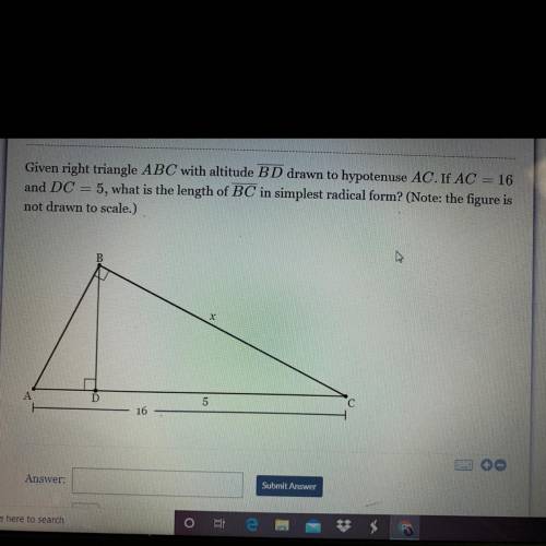 Given right triangle ABC with altitude BD drawn to hypotenuse AC. If AC =16 and DC=5 what is the len