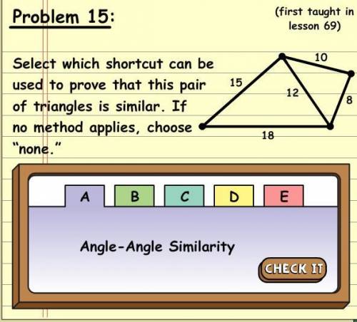 Which shortcut can be used to prove that they are similar A. Angle angle similarity B. Hypotenuse Le