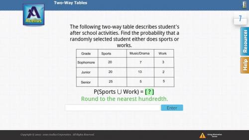 QUESTION: The following two-way table describes students after school activities find the probabilit