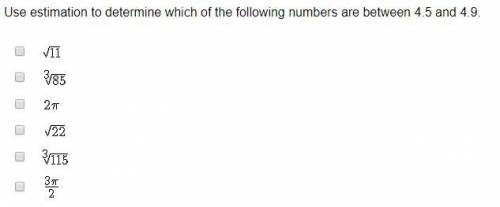 Use estimation to determine which of the following numbers are between 4.5 and 4.9. PLEASE HELP!