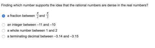 Finding which number supports the idea that the rational numbers are dense in the real numbers?