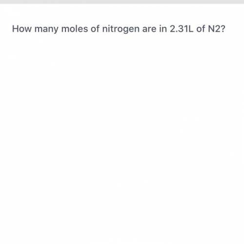 How many moles of nitrogen are in 2.31L of N2