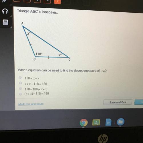 Triangle ABC is isosceles. Which equation can be used to find the degree measure of angle A? 118=x+