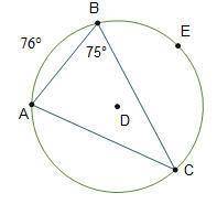 Circle D is inscribed with triangle A B C. The measure of arc A B is 76 degrees. Point E is on the c