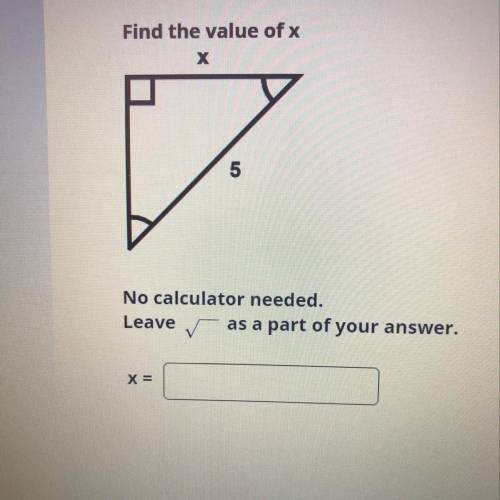 Find the value of x. No calculator needed. Leave the square root as a part of your answer.