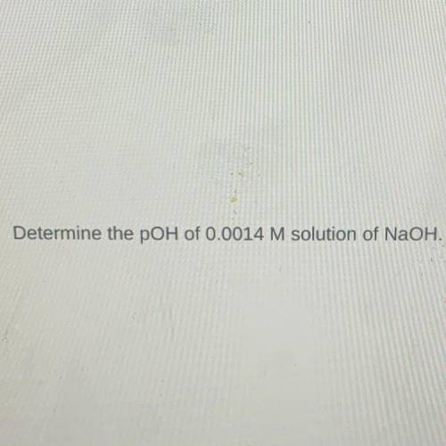 Determine the pOH of 0.0014 M solution of NaOH