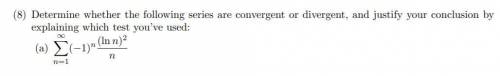 Determine whether the series is convergent or divergent and specify which convergence test you used.