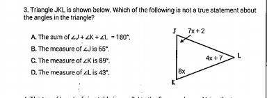 Triangle JKL is shown below. which of the following is not a true statement about the angles in the