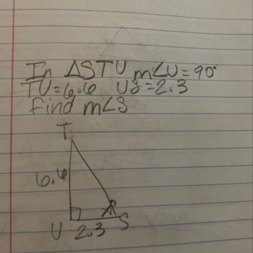 In triangle STU the measure of angle U ie 90°. TU=6.6 US=2.3 find the measure of angle S