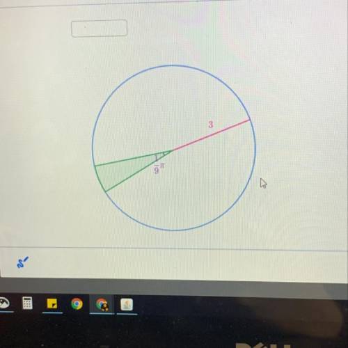 NEED ANSWER ASAP PLEASE a circle with radius 3 has a sector with a central angle of 1/9pi radians. w