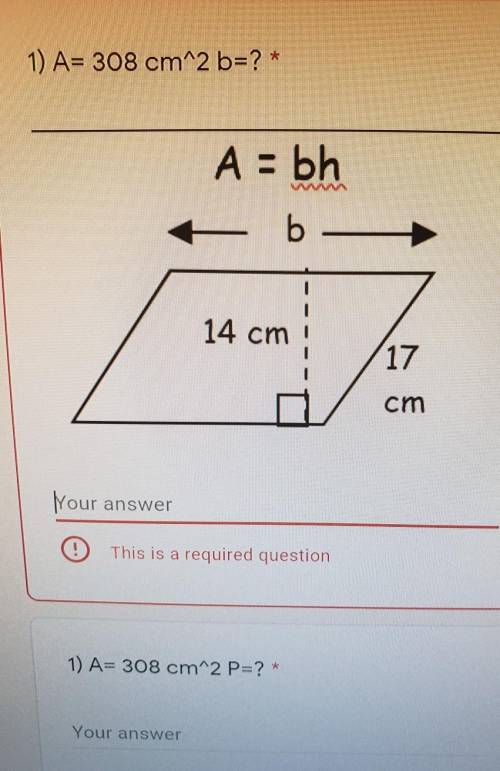 A= 308 cm^2 b=? *A=308cm^2 P=?need help in these problems